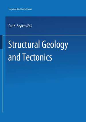 Encyclopedia of Structural Geology and Plate Tectonics de C. Seyfert