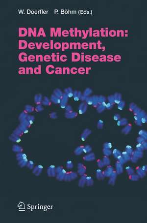 DNA Methylation: Development, Genetic Disease and Cancer de Walter Doerfler