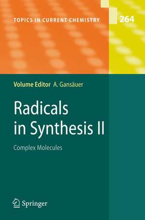 Radicals in Synthesis II: Complex Molecules de Andreas Gansäuer