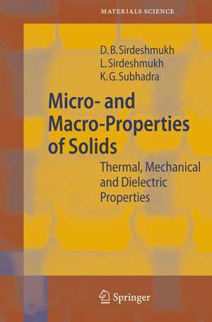 Micro- and Macro-Properties of Solids: Thermal, Mechanical and Dielectric Properties de Dinker B. Sirdeshmukh