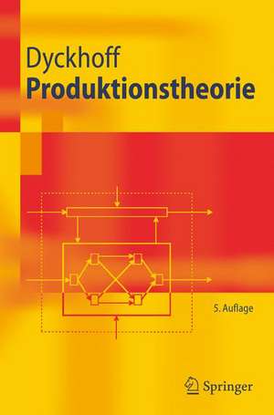 Produktionstheorie: Grundzüge industrieller Produktionswirtschaft de Harald Dyckhoff