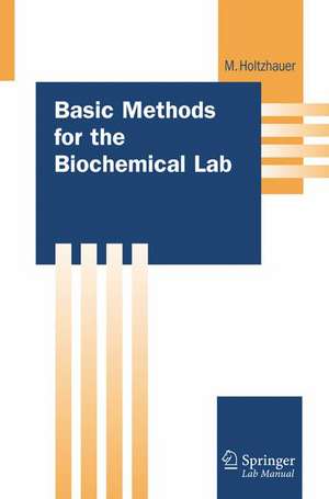 Basic Methods for the Biochemical Lab de Martin Holtzhauer