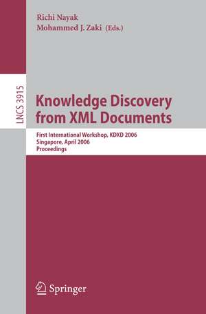 Knowledge Discovery from XML Documents: First International Workshop, KDXD 2006, Singapore, April 9, 2006, Proceedings de Richi Nayak