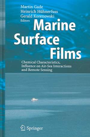 Marine Surface Films: Chemical Characteristics, Influence on Air-Sea Interactions and Remote Sensing de Martin Gade