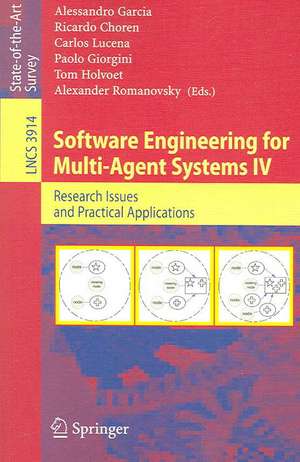 Software Engineering for Multi-Agent Systems IV: Research Issues and Practical Applications de Alessandro Garcia