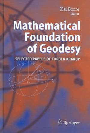 Mathematical Foundation of Geodesy: Selected Papers of Torben Krarup de Kai Borre