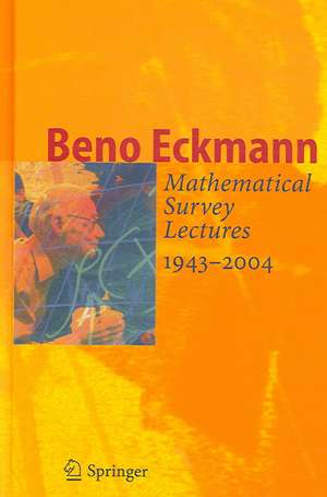 Mathematical Survey Lectures 1943-2004 de Beno Eckmann