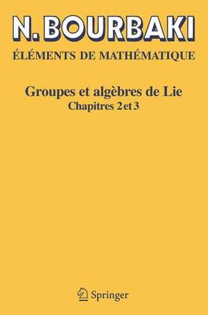 Groupes et algèbres de Lie: Chapitres 2 et 3 de N. Bourbaki