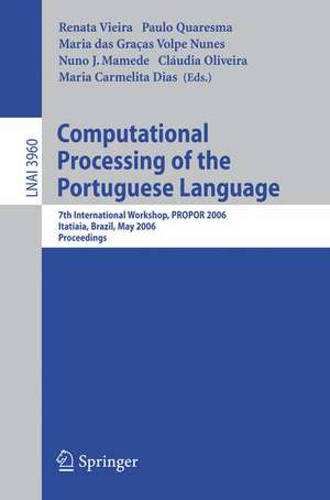 Computational Processing of the Portuguese Language: 7th International Workshop, PROPOR 2006, Itatiaia, Brazil, May 13-17, 2006, Proceedings de Renata Vieira