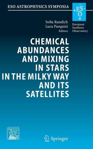 Chemical Abundances and Mixing in Stars in the Milky Way and its Satellites: Proceedings of the ESO-Arcetrie Workshop held in Castiglione della Pescaia, Italy, 13-17 September, 2004 de S. Randich