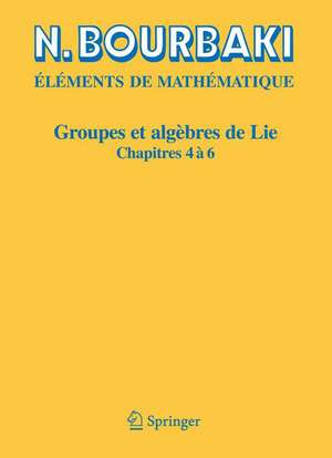 Groupes et algèbres de Lie: Chapitres 4, 5 et 6 de N. Bourbaki