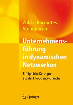 Unternehmensführung in dynamischen Netzwerken: Erfolgreiche Konzepte aus der Life-Science-Branche de Joachim Zülch