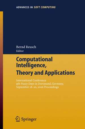 Computational Intelligence, Theory and Applications: International Conference 9th Fuzzy Days in Dortmund, Germany, Sept. 18-20, 2006 Proceedings de Bernd Reusch