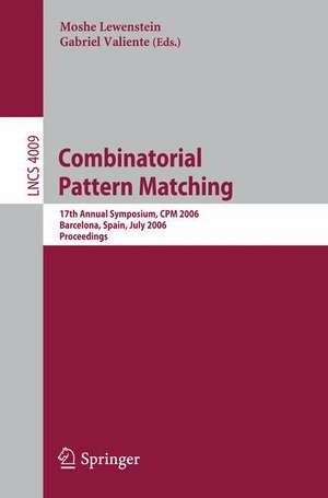 Combinatorial Pattern Matching: 17th Annual Symposium, CPM 2006, Barcelona, Spain, July 5-7, 2006, Proceedings de Moshe Lewenstein