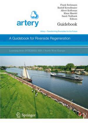 A Guidebook for Riverside Regeneration: Artery - Transforming Riversides for the Future de Frank Bothmann