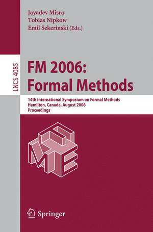 FM 2006: Formal Methods: 14th International Symposium on Formal Methods, Hamilton, Canada, August 21-27, 2006, Proceedings de Jayadev Misra