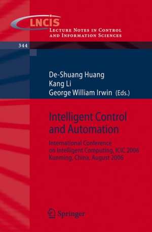 Intelligent Control and Automation: International Conference on Intelligent Computing, ICIC 2006, Kunming, China, August, 2006 de De-Shuang Huang