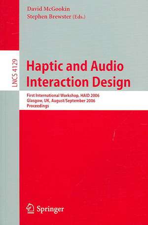 Haptic and Audio Interaction Design: First International Workshop, HAID 2006, Glasgow, UK, August 31 - September 1, 2006, Proceedings de David McGookin