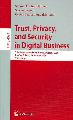 Trust and Privacy in Digital Business: Third International Conference, TrustBus 2006, Krakow, Poland, September 4-8, 2006, Proceedings de Simone Fischer-Hübner