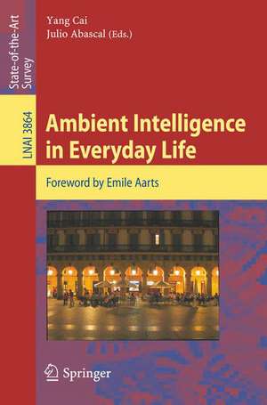 Ambient Intelligence in Everyday Life: Foreword by Emile Aarts de Yang Cai