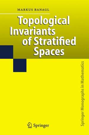 Topological Invariants of Stratified Spaces de Markus Banagl