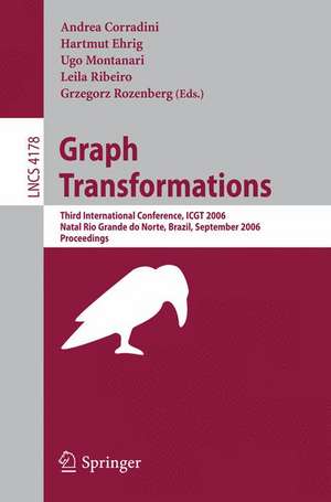 Graph Transformations: Third International Conference, ICGT 2006, Rio Grande do Norte, Brazil, September 17-23, 2006, Proceedings de Andrea Corradini