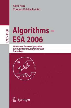 Algorithms - ESA 2006: 14th Annual European Symposium, Zurich, Switzerland, September 11-13, 2006, Proceedings de Yossi Azar