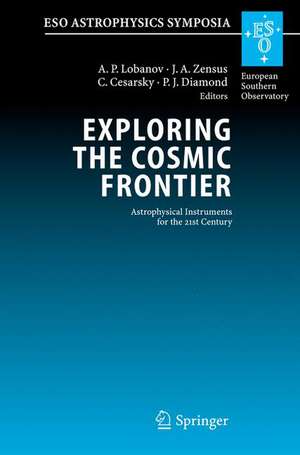 Exploring the Cosmic Frontier: Astrophysical Instruments for the 21st Century de A.P. Lobanov