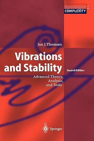 Vibrations and Stability: Advanced Theory, Analysis, and Tools de Jon Juel Thomsen