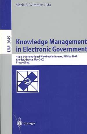 Knowledge Management in Electronic Government: 4th IFIP International Working Conference, KMGov 2003, Rhodes, Greece, May 26-28, 2003, Proceedings de Maria A. Wimmer