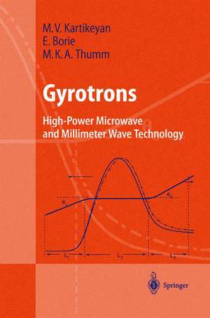 Gyrotrons: High-Power Microwave and Millimeter Wave Technology de Machavaram V. Kartikeyan