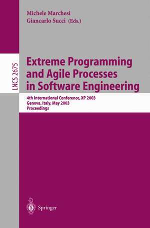 Extreme Programming and Agile Processes in Software Engineering: 4th International Conference, XP 2003, Genova, Italy, May 25-29, 2003, Proceedings de Michele Marchesi