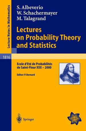 Lectures on Probability Theory and Statistics: Ecole d'Eté de Probabilités de Saint-Flour XXX - 2000 de Sergio Albeverio