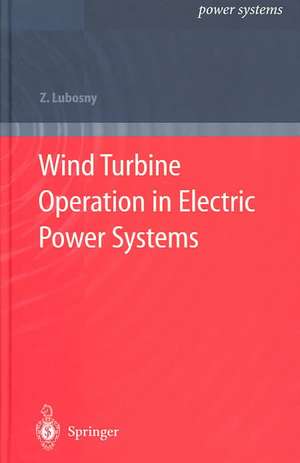 Wind Turbine Operation in Electric Power Systems: Advanced Modeling de Zbigniew Lubosny