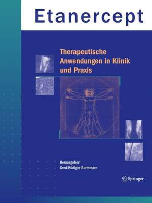 Etanercept - Therapeutische Anwendungen in Klinik und Praxis de Gerd-Rüdiger Burmester