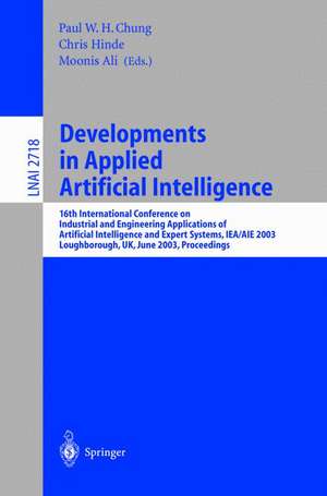 Developments in Applied Artificial Intelligence: 16th International Conference on Industrial and Engineering Applications of Artificial Intelligence and Expert Systems, IEA/AIE 2003, Laughborough, UK, June 23-26, 2003, Proceedings de Ali Moonis