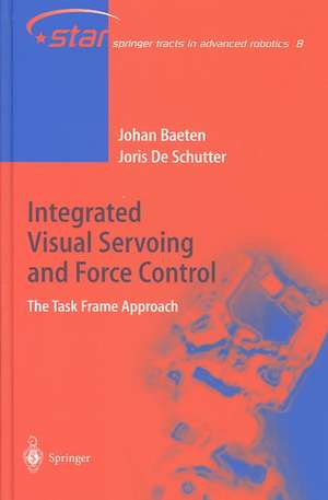 Integrated Visual Servoing and Force Control: The Task Frame Approach de Joris de Schutter