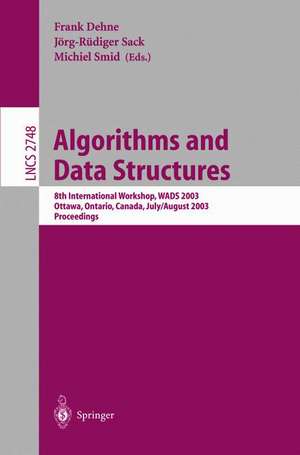 Algorithms and Data Structures: 8th International Workshop, WADS 2003, Ottawa, Ontario, Canada, July 30 - August 1, 2003, Proceedings de Frank Dehne