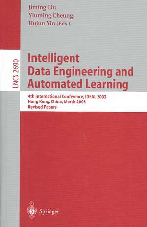 Intelligent Data Engineering and Automated Learning: 4th International Conference, IDEAL 2003 Hong Kong, China, March 21–23, 2003 Revised Papers de Jiming Liu