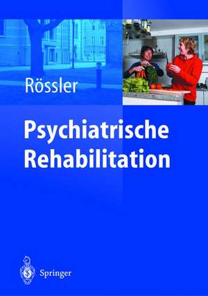 Psychiatrische Rehabilitation: Unter Mitarbeit von Ch. Lauber de C. Lauber