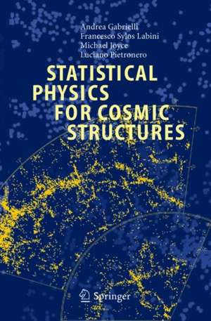 Statistical Physics for Cosmic Structures de Andrea Gabrielli