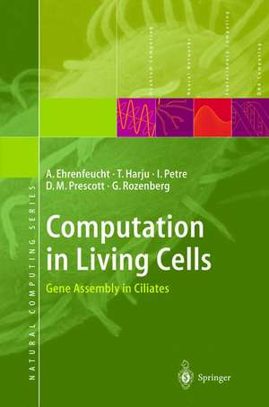 Computation in Living Cells: Gene Assembly in Ciliates de Andrzej Ehrenfeucht