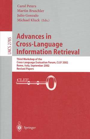 Advances in Cross-Language Information Retrieval: Third Workshop of the Cross-Language Evaluation Forum, CLEF 2002 Rome, Italy, September 19–20, 2002 Revised Papers de Martin Braschler