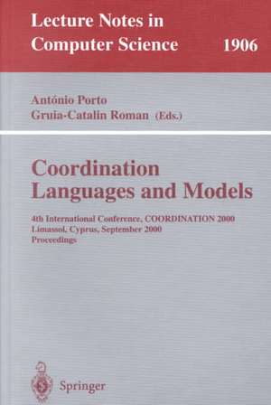 Coordination Languages and Models: 4th International Conference, COORDINATION 2000 Limassol, Cyprus, September 11-13, 2000 Proceedings de Antonio Porto