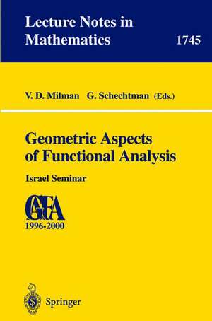 Geometric Aspects of Functional Analysis: Israel Seminar 1996-2000 de V.D. Milman