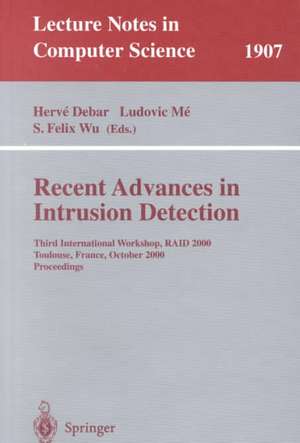 Recent Advances in Intrusion Detection: Third International Workshop, RAID 2000 Toulouse, France, October 2-4, 2000 Proceedings de Herve Debar