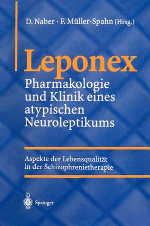 Leponex: Pharmakologie und Klinik eines atypischen Neuroleptikums Aspekte der Lebensqualität in der Schizophrenietherapie de D. Naber