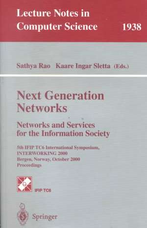 Next Generation Networks. Networks and Services for the Information Society: 5th IFIP TC6 International Symposium, INTERWORKING 2000, Bergen, Norway, October 3-6, 2000 Proceedings de Sathya Rao