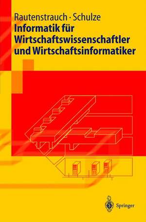 Informatik für Wirtschaftswissenschaftler und Wirtschaftsinformatiker de Claus Rautenstrauch