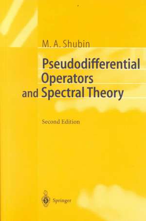 Pseudodifferential Operators and Spectral Theory de M.A. Shubin